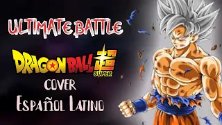 Ultimate Battle Cover en Español Latino -----InsertSong Dragon Ball Super-----