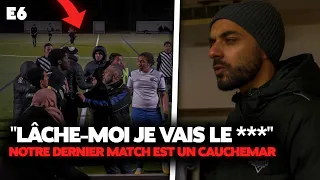 E6 : BAGARRE, insultes, tensions : Notre dernier match avec ce club vire au CAUCHEMAR