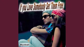 If You Love Somebody Set Them Free