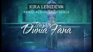 KIRA LEBEDEVA Tribal Fusion Belly Dance : DUNIA TERNYATA FANA (Instrumentalia) - MB KUNCUNG M32