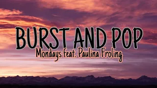 BURST AND POP (lyrics) | Mondays feat. Paulina Froling