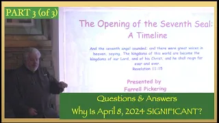 Part 3 - The Opening of the 7th Seal A Timeline "Q & A" Last Warning Date 2024?