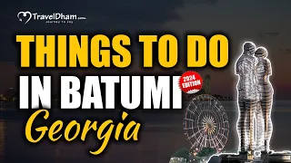 Things to do in Batumi, Georgia (2024 Edition) | Traveldham