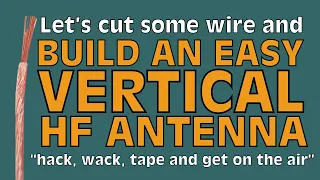 How to Build an Easy Vertical HF Antenna