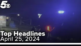 5NEWS Top Headlines | April 25, 2024