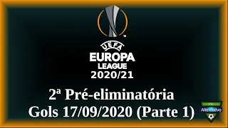 UEFA Europa League 2020/21 - Gols 17/09/2020 (Parte 1) - 2ª Pré-eliminatória