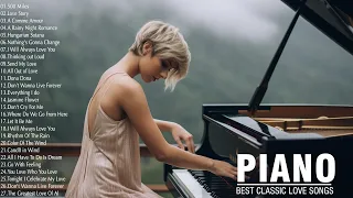 50 Most Famous Classical Piano Pieces Of All Time - Great Relaxing Romantic Instrumental Love Songs