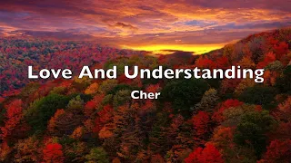 Cher - Love And Understanding (Lyrics)