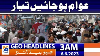 Geo News Headlines 3 AM - 𝐁𝐮𝐝𝐠𝐞𝐭 𝟐𝟎𝟐𝟑!! | 6 June 2023