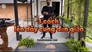 3 cách lên dây cung đơn giản cho người mới - cung tên Hà Nội