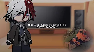 || MHA 1-A Class Reacting to Shoto Todoroki || Gacha || My hero academia ||