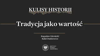 TRADYCJA JAKO WARTOŚĆ - cykl Kulisy historii odc. 164