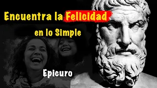 Epicuro y el Arte de Vivir/ Tranquilidad y Satisfacción /APLICA la filosofía de Epicuro AHORA