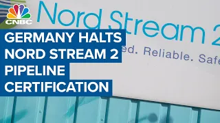 Germany halts Nord Stream 2 pipeline certification