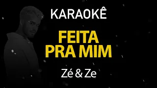 Feita Pra Mim - Zé e Zê (Karaokê Version)