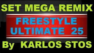 SET FREESTYLE MIX ULTIMATE Vol 25 By KARLOS STOS