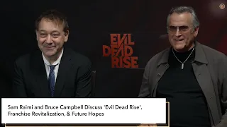 Sam Raimi and Bruce Campbell Talk 'Evil Dead Rise', Franchise Revitalization & Future Hopes