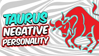 Negative Personality Traits of TAURUS Zodiac Sign