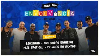 Canta Com Envolvência - Ao Vivo - Benzinho / Não Quero Dinheiro / País Tropical / Pelados em Santos