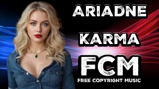 Ariadne - Karma | FCM – Free Copyright Music