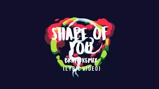 Ed Sheeran - Shape of You (BKAYE Remix) [Lyric Video]