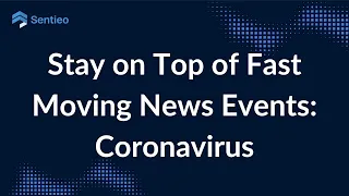 Using Sentieo to Stay on Top of Fast Moving News Events: Coronavirus Example 1/4