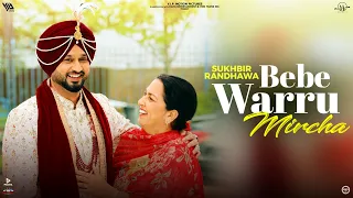 Bebe Warru Mircha (Official Video)Sukhbir Randhawa | Roshan Prince | Saira| Latest Punjabi Song 2023