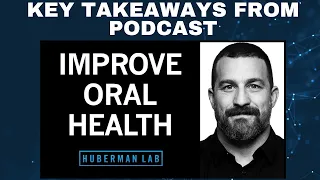 Huberman Summary | How to Improve Oral Health - Role in Brain & Body Health | DM Podcast Takeaways