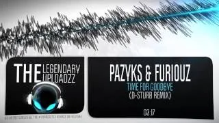 Pazyks & Furiouz - Time for Goodbye (D-Sturb Remix) [FULL HQ + HD FREE RELEASE]