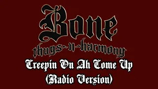 Bone Thugs-N-Harmony - Creepin On Ah Come Up (Radio Version) [HQ Edit]