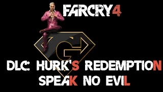 Farcry 4: Hurks Redemption - Speak No Evil mission