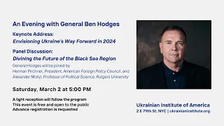 An Evening with General Ben Hodges "Envisioning Ukraine's Way Forward in 2024"