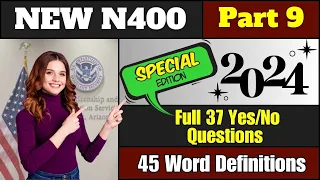 New! 2024 Full Yes/No Questions and 45 word definitions for US Citizenship Interview N400 Part 9.