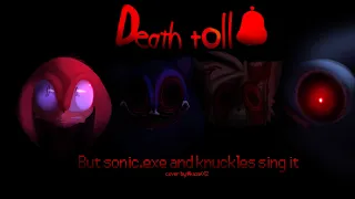 Death toll-but sonic.exe and knuckles sing it