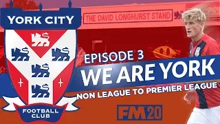 FM20 | EP3 | NON LEAGUE TO PREMIER LEAGUE WITH YORK CITY | TACTICAL SHAMBLES VS THE MATCH ENGINE |