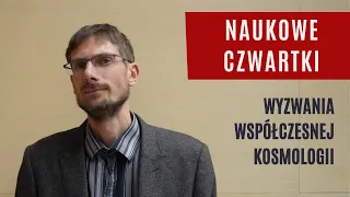 Naukowe Czwartki: Wyzwania współczesnej kosmologii – dr Szymon Sikora