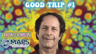 Good Trip Podcast Ep. 1 - Rick Doblin (founder: MAPS)