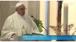 Omelia di Papa Francesco a Santa Marta del 12 aprile 2016