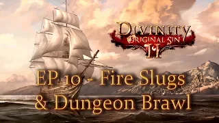 Divinity: Original Sin II - Ep 10 - Fire Slugs & Dungeon Brawl