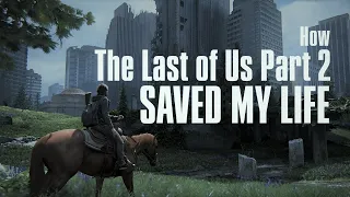 How The Last of Us Part 2 Saved My Life