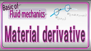 What is the material derivative? 【Basic of fluid mechanics】