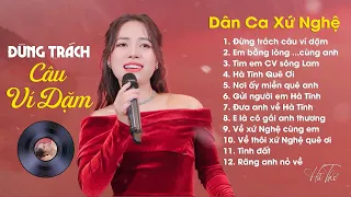 Đừng Trách Câu Ví Dặm, Em Bằng Lòng Về Quê Mẹ Cùng Anh, Tìm Em Câu Ví Sông Lam - Dân ca xứ Nghệ