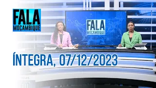 Assista Na íntegra o Fala Moçambique  | 07/12/2023