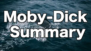 Moby-Dick Summary, (One Minute Summary)