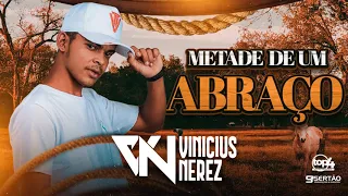 Vinicius Nerez - Metade de um Abraço - Agosto 2021