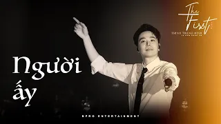 NGƯỜI ẤY Live Ver. | Trịnh Thăng Bình đốn tim fan trong The First Show 10 năm cùng Em