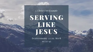 Deuteronomy 33: 29, Mark 10: 35-45 Christ Our Example 8th August 2021