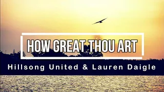 How Great Thou Art Lyrics | By Lauren Daigle & Hillsong United