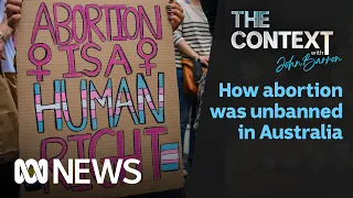 How abortion was decriminalised in Australia | The Context | ABC News