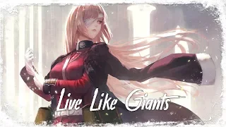 Nightcore - Live Like Giants (Thank You For 100K Subs)